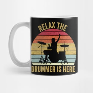 Relax The Drummer Is Here Funny Drummer Mug